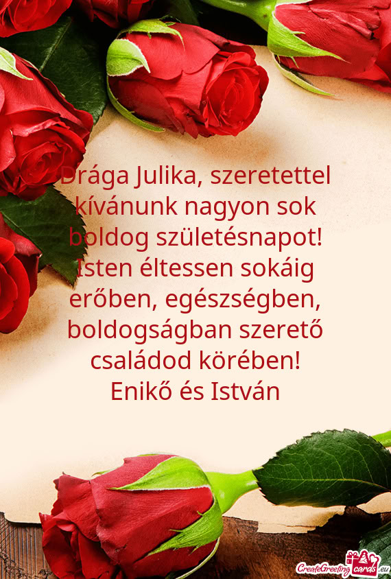 Drága Julika, szeretettel kívánunk nagyon sok boldog születésnapot