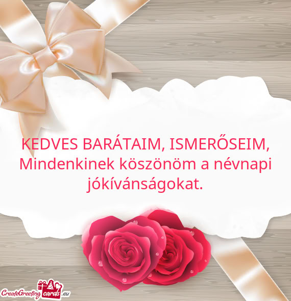 KEDVES BARÁTAIM, ISMERŐSEIM