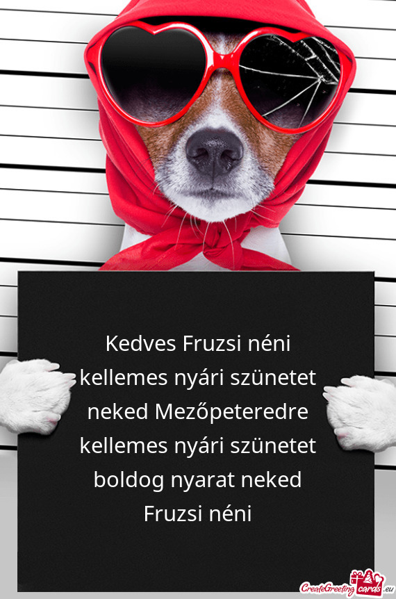 Kedves Fruzsi néni kellemes nyári szünetet neked Mezőpeteredre kellemes nyári szünetet boldog