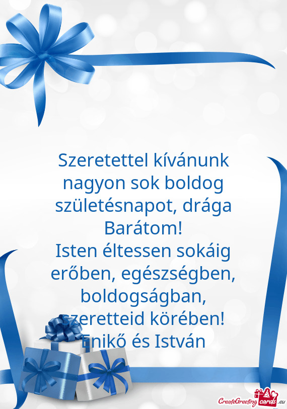 Szeretettel kívánunk nagyon sok boldog születésnapot, drága Barátom
