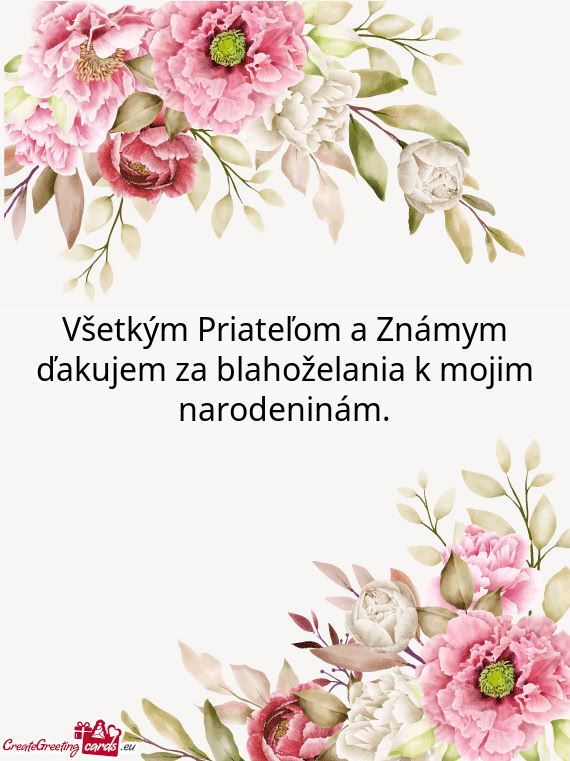 Všetkým Priateľom a Známym ďakujem za blahoželania k mojim narodeninám